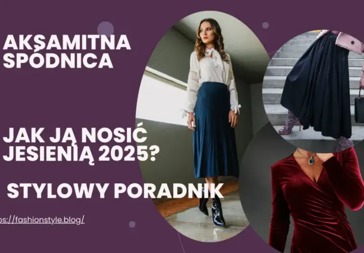 Aksamit jest modny – poznaj trendy oraz stylizacje na nadchodzący sezon