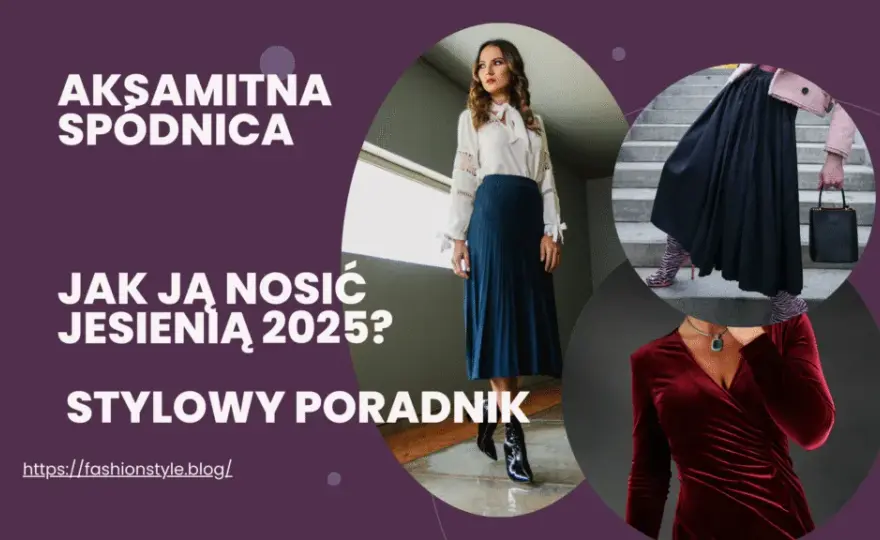 Aksamit jest modny – poznaj trendy oraz stylizacje na nadchodzący sezon